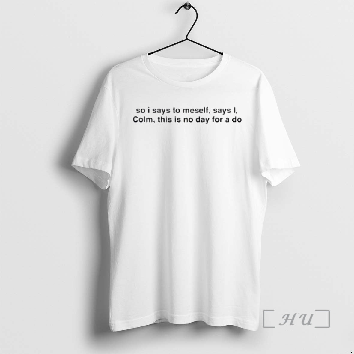 Officials So I Says To Meself Says I Colm This Is No Day For - T-Shirt, Sweatshirt, Hoodie