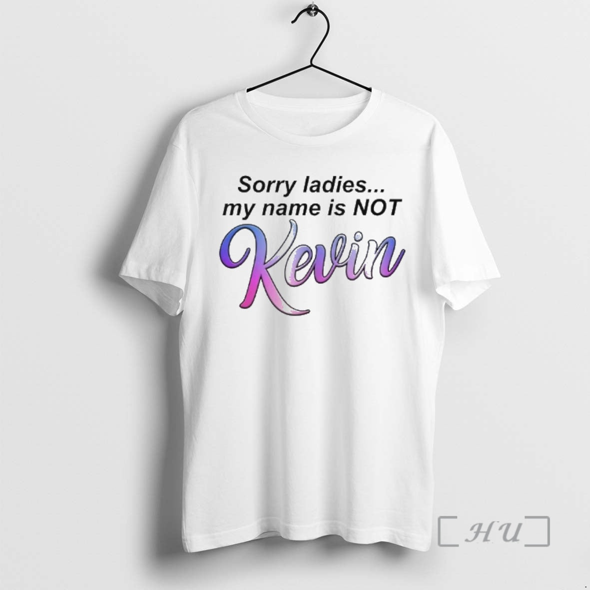 Officials Sorry My Name Is Not Kevin - T-Shirt, Sweatshirt, Hoodie