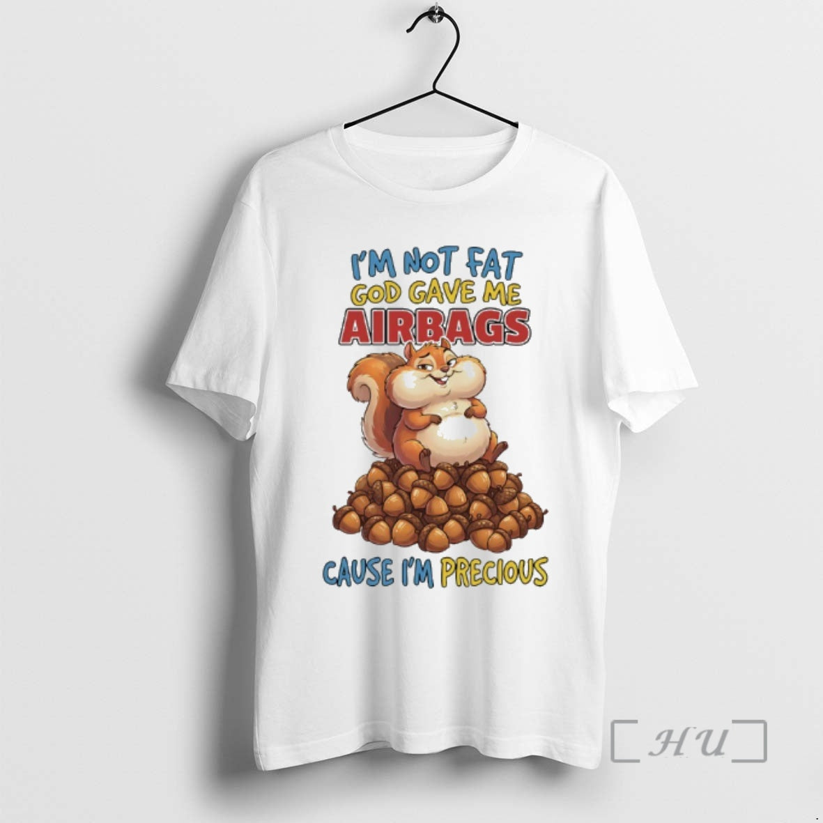 Officials Squirrel Im Not Fat God Gave Me Airbags Cause Im Precious Premium T Shirts Unisex T-shirt, Sweatshirt, Hoodie, Long Sleeve Tee - T-Shirt, Sweatshirt, Hoodie