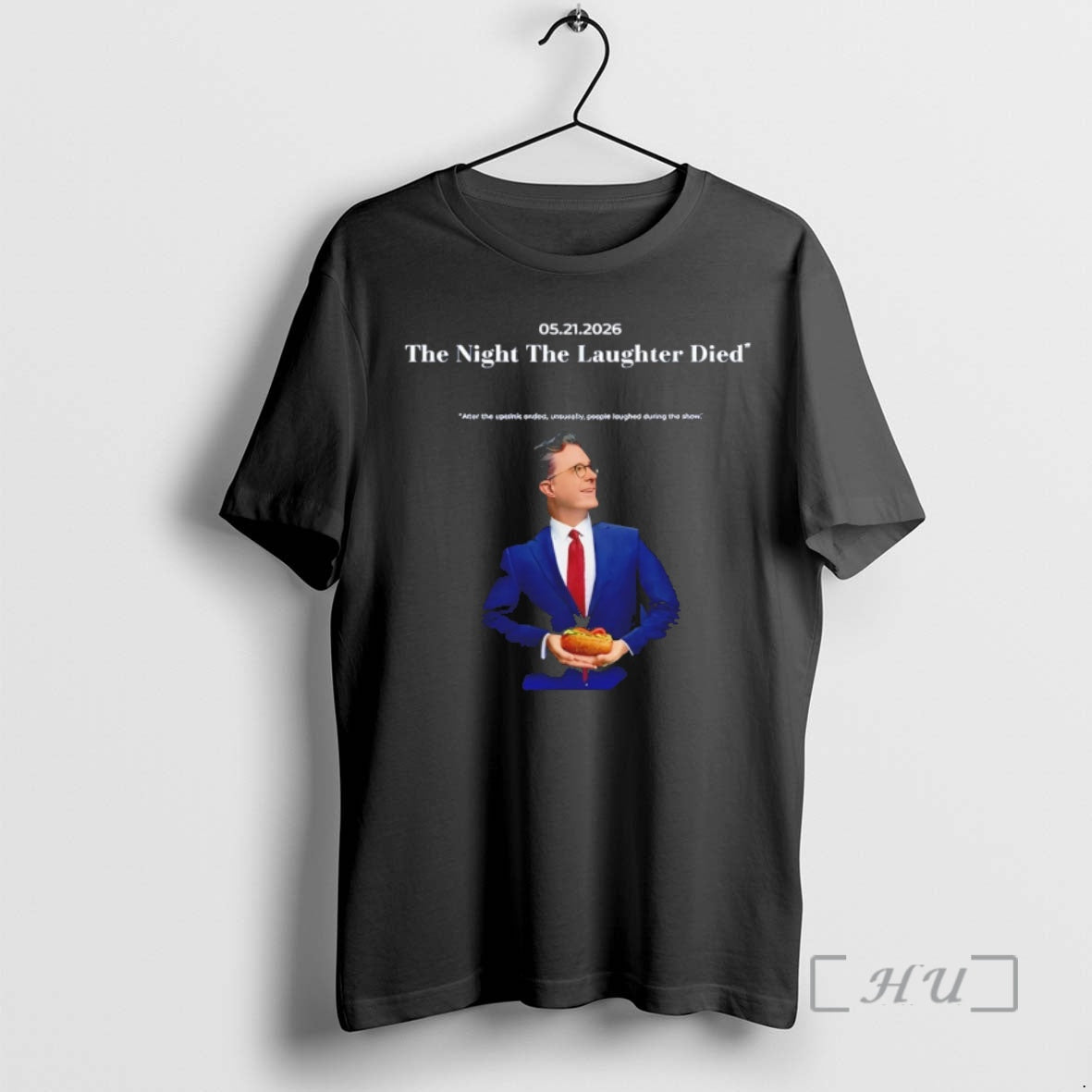 Officials Stephen Colbert The Night The Laughter Died 5 21 2026 Premium T Shirts Sweater Unisex T-shirt, Sweatshirt, Hoodie, Long Sleeve Tee - T-Shirt, Sweatshirt, Hoodie