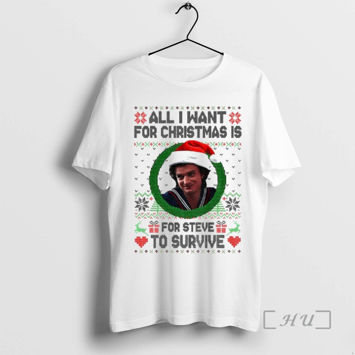 Officials Steve Harrington All I Want For Christmas Is Steve To Survive Christmas Premium - T-Shirt, Sweatshirt, Hoodie