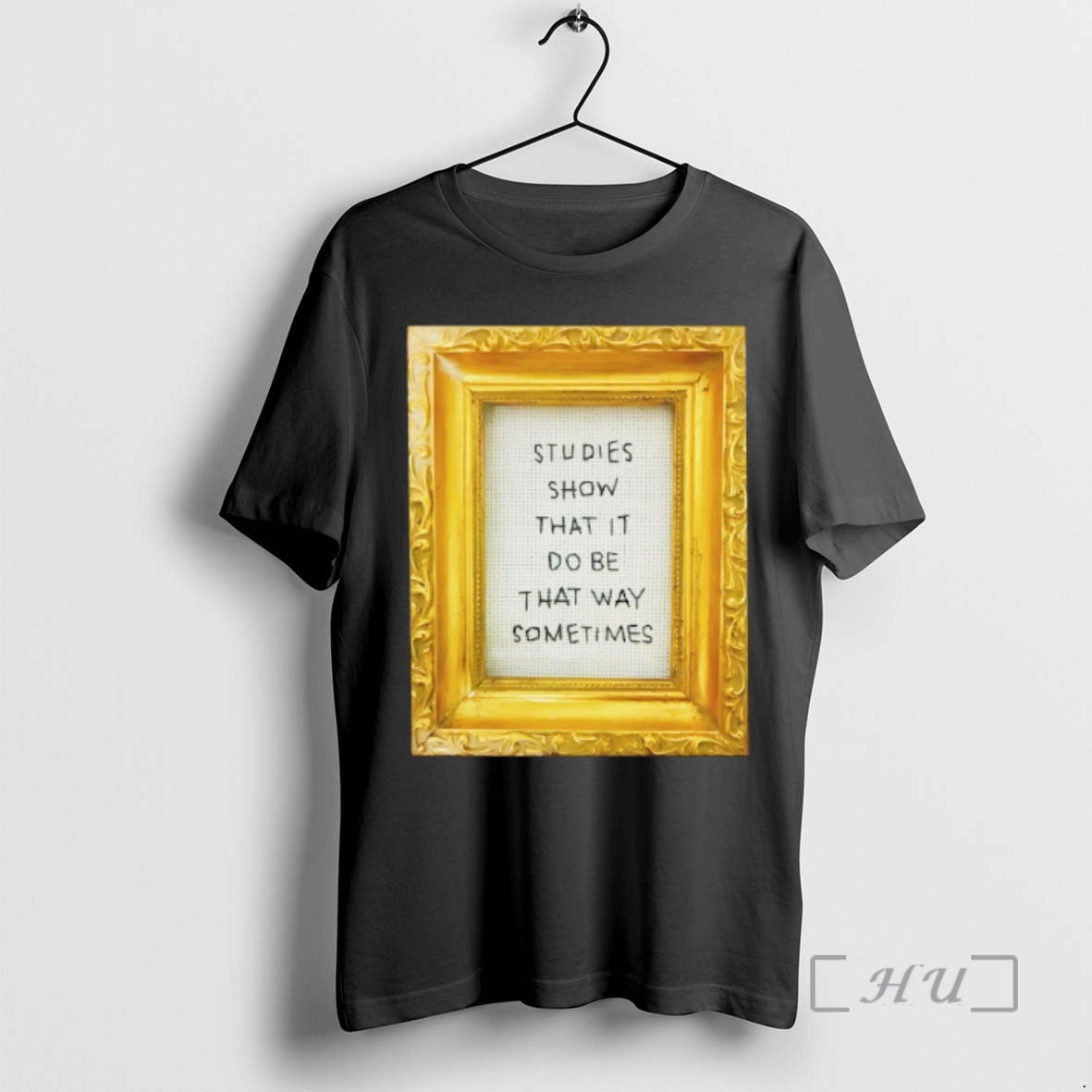 Officials Studies Show That It Do Be That Way Sometimes Frame Premium T Shirts Sweater Unisex T-shirt, Sweatshirt, Hoodie, Long Sleeve Tee - T-Shirt, Sweatshirt, Hoodie