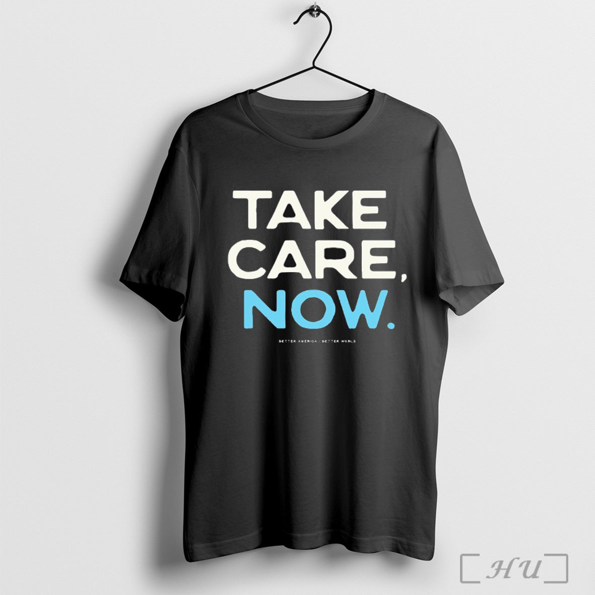 Officials Take Care Now Better America Better World T Shirt Unisex T-shirt, Sweatshirt, Hoodie, Long Sleeve Tee - T-Shirt, Sweatshirt, Hoodie