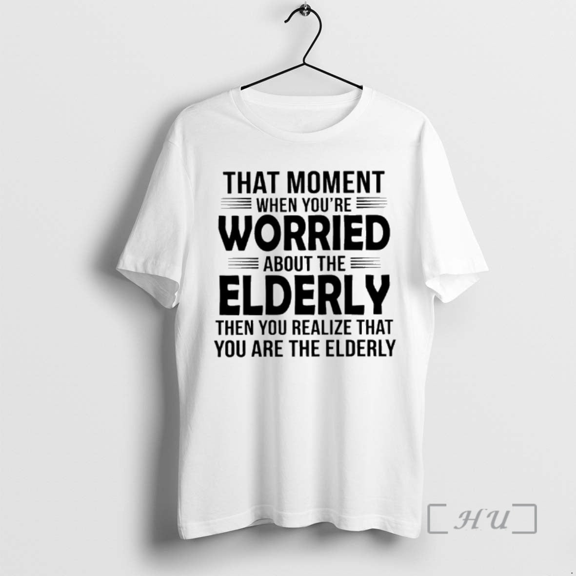 Officials That Moment When Youre Worried About The Elderly Then You Realize Premium T Shirts - T-Shirt, Sweatshirt, Hoodie