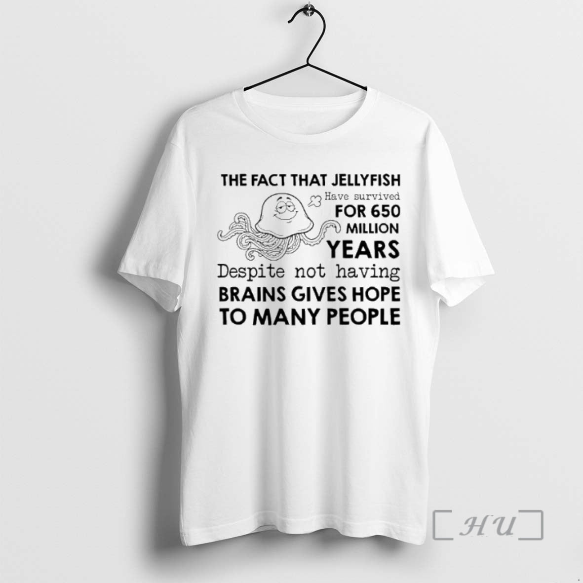 Officials The Fact That Jellyfish Have Survived For 650 Million Years Despite Not Having Brains - T-Shirt, Sweatshirt, Hoodie