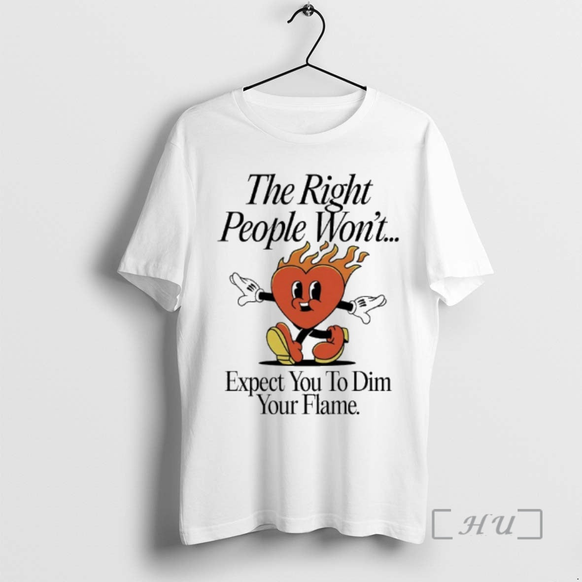 Officials The Right People Wont Expect You To Dim Your Flame Heart Premium T Shirts Unisex T-shirt, Sweatshirt, Hoodie, Long Sleeve Tee - T-Shirt, Sweatshirt, Hoodie
