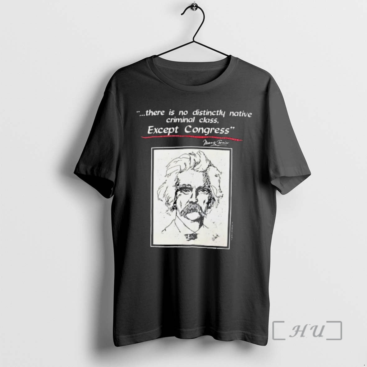 Officials There Is No Distinctly Native Criminal Class Except Congress Unisex T-shirt, Sweatshirt, Hoodie, Long Sleeve Tee - T-Shirt, Sweatshirt, Hoodie