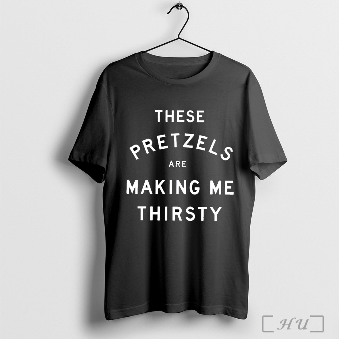 Officials These Pretzels Are Making Me Thirsty T Shirt Unisex T-shirt, Sweatshirt, Hoodie, Long Sleeve Tee - T-Shirt, Sweatshirt, Hoodie
