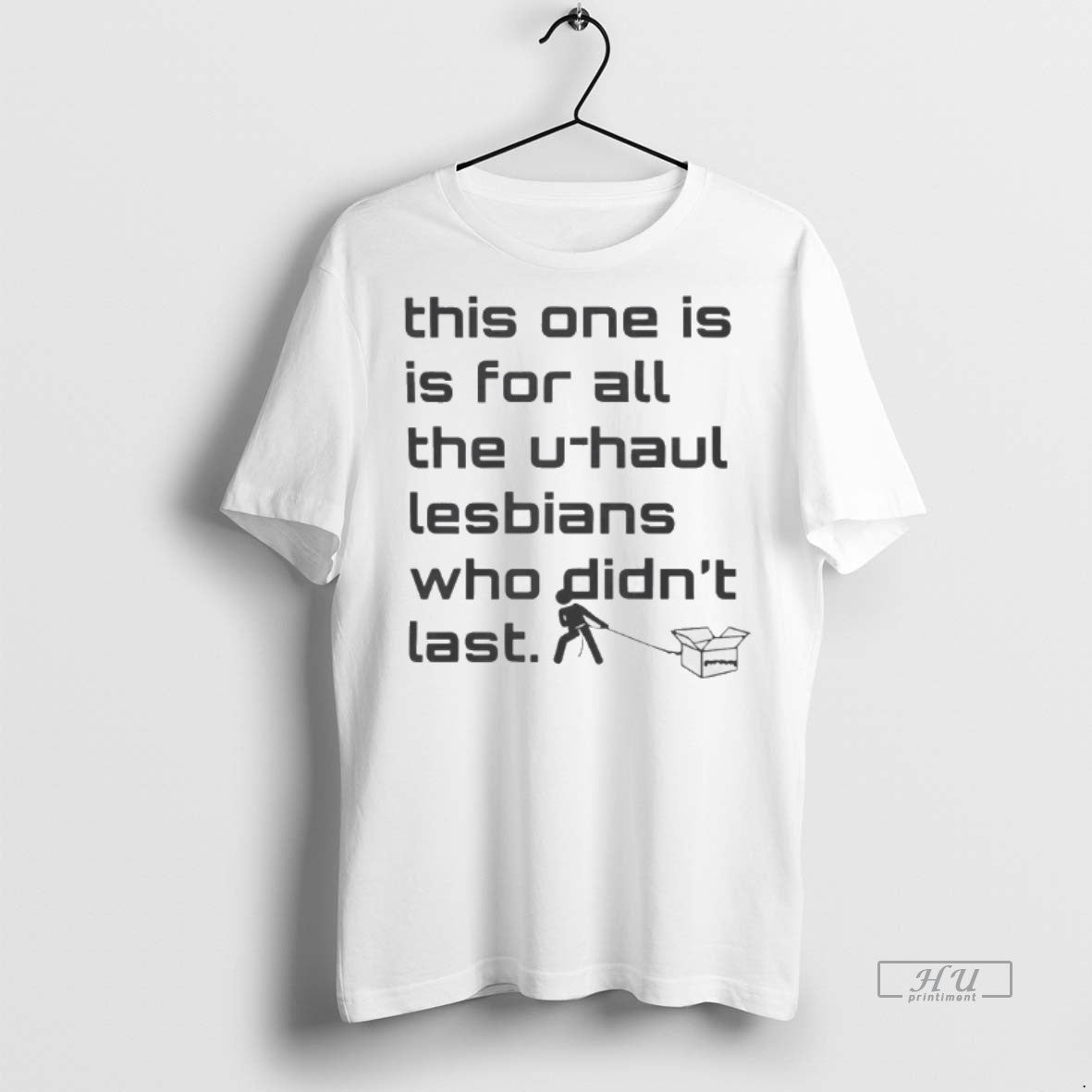 Officials This One Is For All The U Haul Lesbians Who Didnt Last Shirt Sweater Unisex T-shirt, Sweatshirt, Hoodie, Long Sleeve Tee - T-Shirt, Sweatshirt, Hoodie