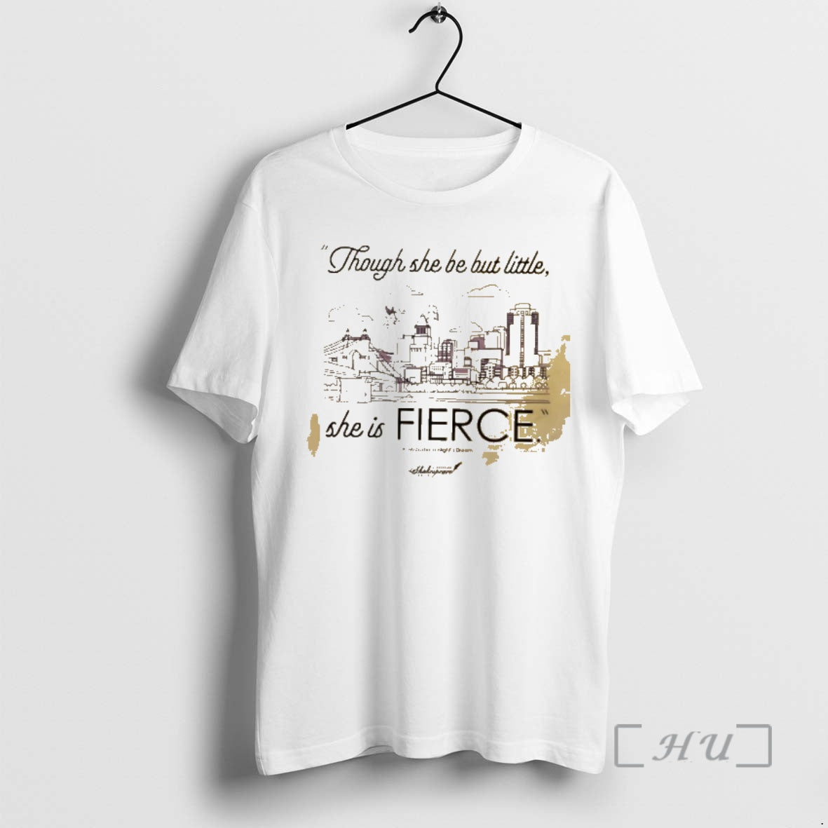 Officials Though She Be But Little She Is Fierce Cincinnati Shakespeare Company Premium T Shirts - T-Shirt, Sweatshirt, Hoodie