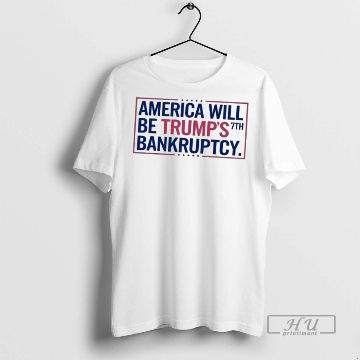 Officials Trending America Will Be Trumps 7th Bankruptcy T Shirt Unisex T-shirt, Sweatshirt, Hoodie, Long Sleeve Tee - T-Shirt, Sweatshirt, Hoodie