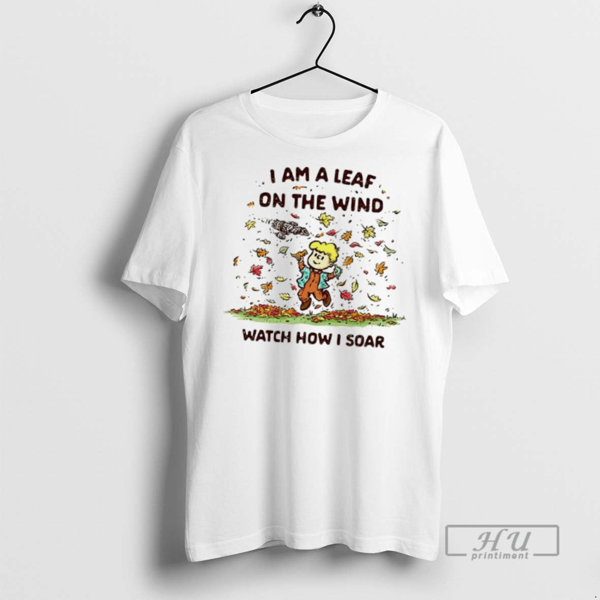 Officials Trending Autumn I Am A Leaf On The Wind Watch How I Soar Childhood Unisex T-shirt, Sweatshirt, Hoodie, Long Sleeve Tee - T-Shirt, Sweatshirt, Hoodie