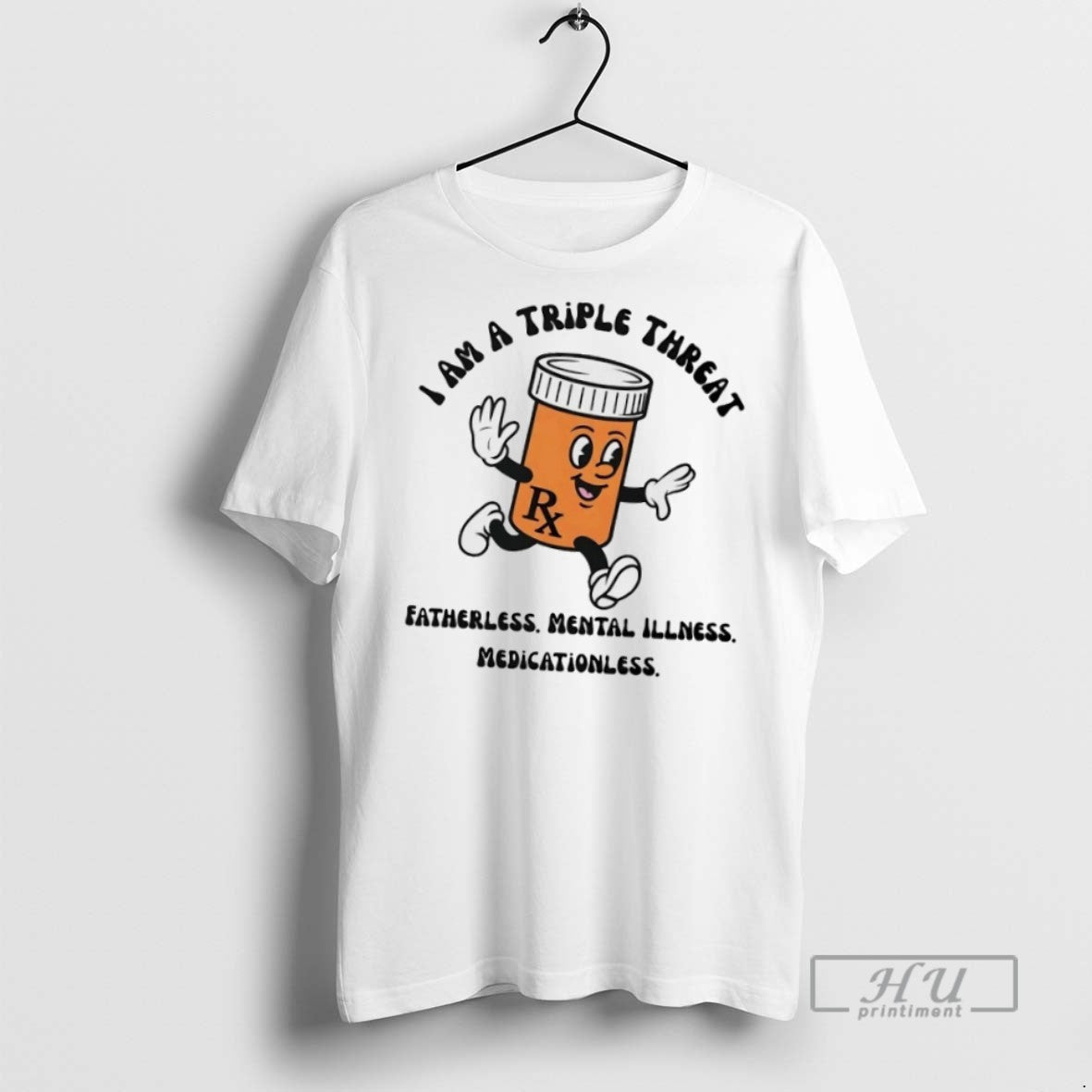 Officials Trending I Am A Triple Threat Fatherless Mental Illness Medicationless T Shirt Unisex T-shirt, Sweatshirt, Hoodie, Long Sleeve Tee - T-Shirt, Sweatshirt, Hoodie