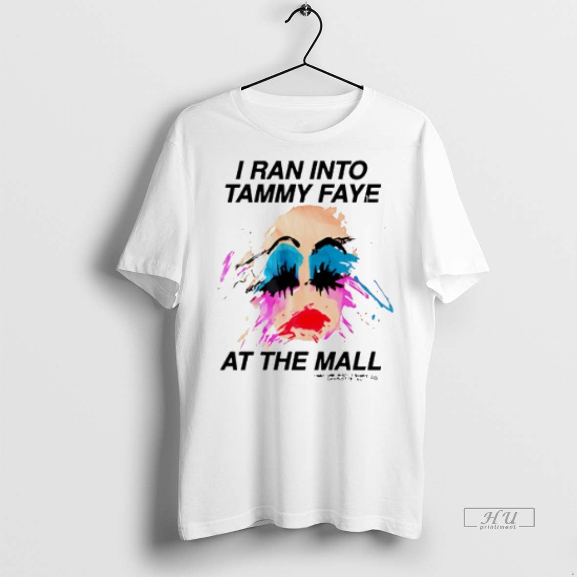 Officials Trending I Ran Into Tammy Faye At The Mall Lady Girl Paint Unisex T-shirt, Sweatshirt, Hoodie, Long Sleeve Tee - T-Shirt, Sweatshirt, Hoodie