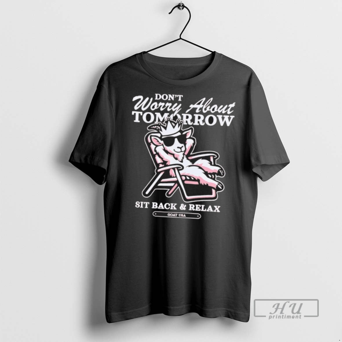 Officials Trending Sit Back And Relax Dont Worry About Tomorrow Goad Usa T Shirt Unisex T-shirt, Sweatshirt, Hoodie, Long Sleeve Tee - T-Shirt, Sweatshirt, Hoodie