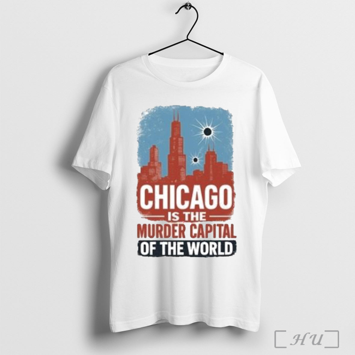 Officials Trump Chicago Is The Murder Capital Of The World T Shirt Unisex T-shirt, Sweatshirt, Hoodie, Long Sleeve Tee - T-Shirt, Sweatshirt, Hoodie