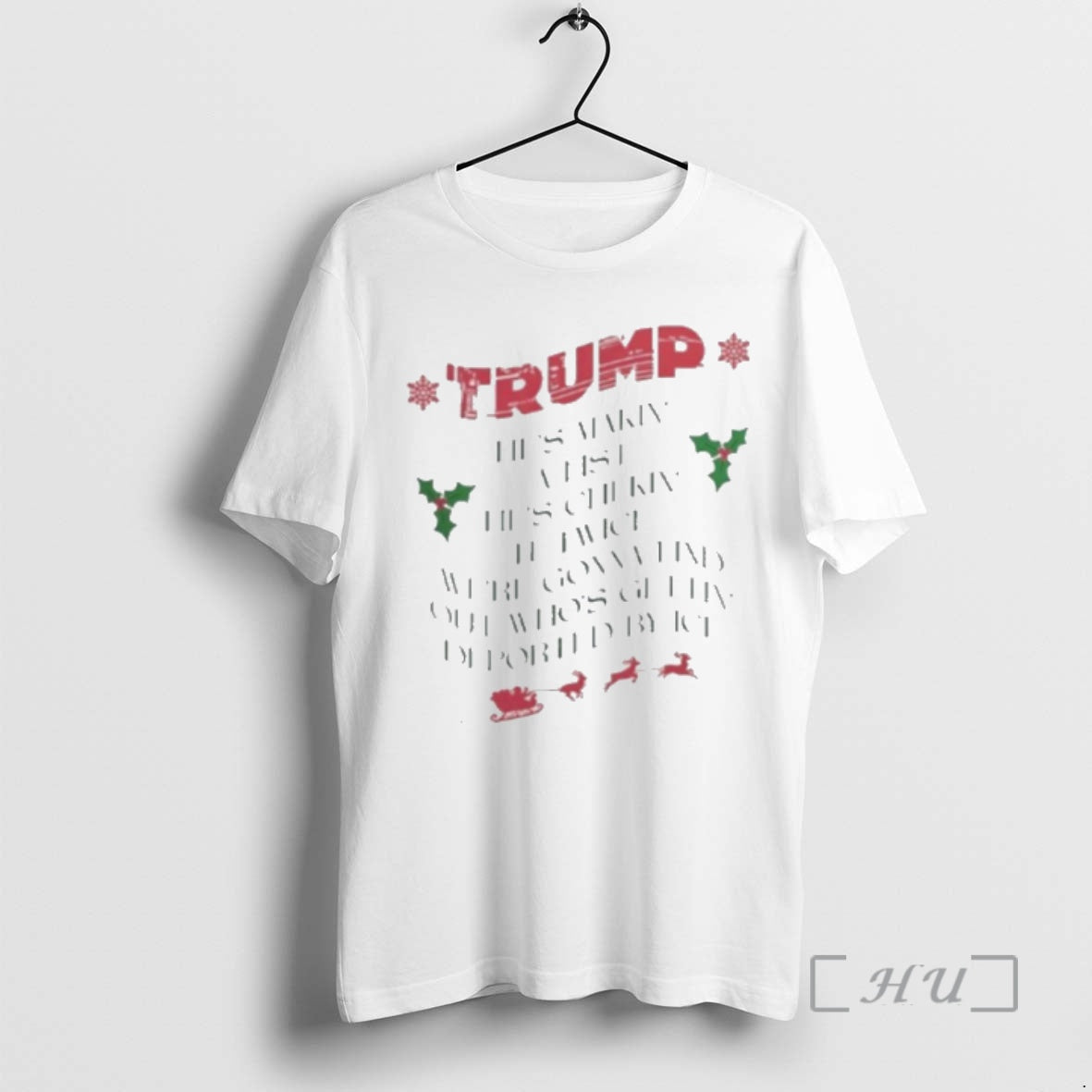 Officials Trump Hes Makin A List Hes Chekin It Twice - T-Shirt, Sweatshirt, Hoodie