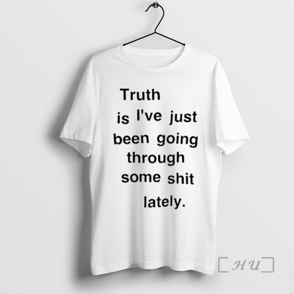 Officials Truth Is Ive Just Been Going Through Some Shit Lately Premium T Shirts Sweater Unisex T-shirt, Sweatshirt, Hoodie, Long Sleeve Tee - T-Shirt, Sweatshirt, Hoodie