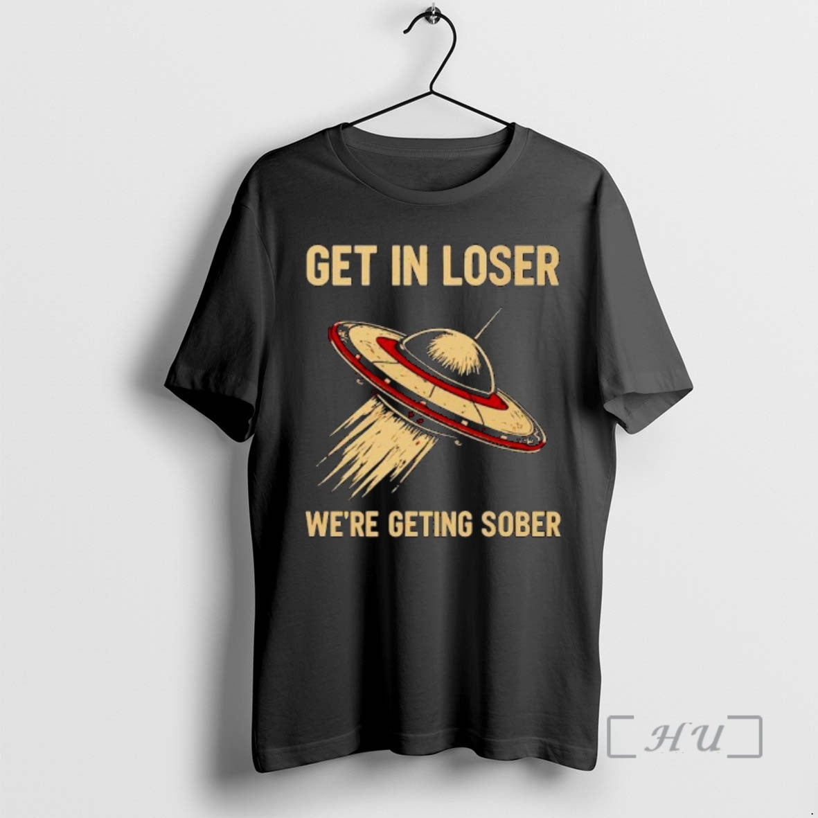Officials Ufo Get In Loser Were Geting Sober Ornaments - T-Shirt, Sweatshirt, Hoodie