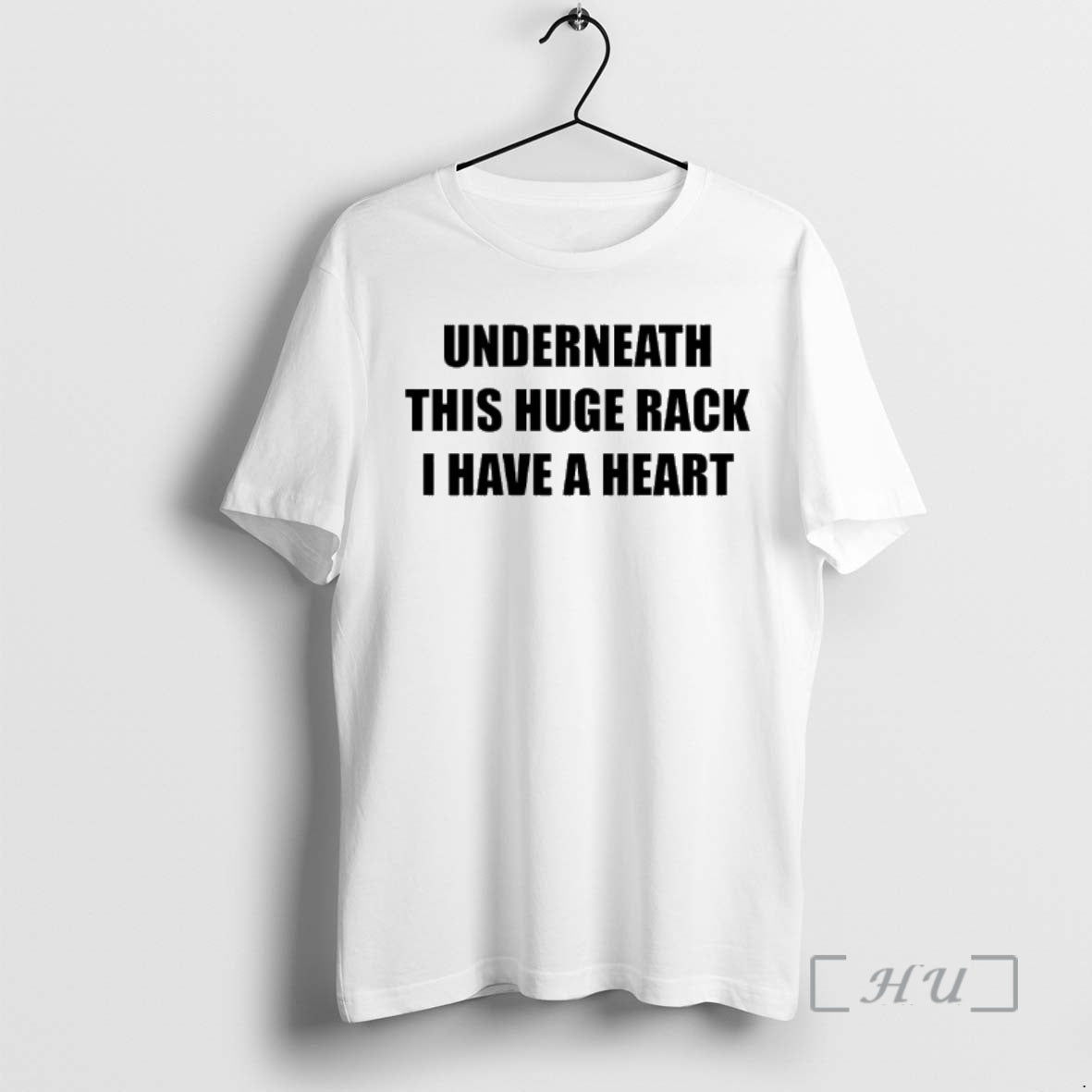 Officials Underneath Huge Rack I Have A Heart Unisex T-shirt, Sweatshirt, Hoodie, Long Sleeve Tee - T-Shirt, Sweatshirt, Hoodie