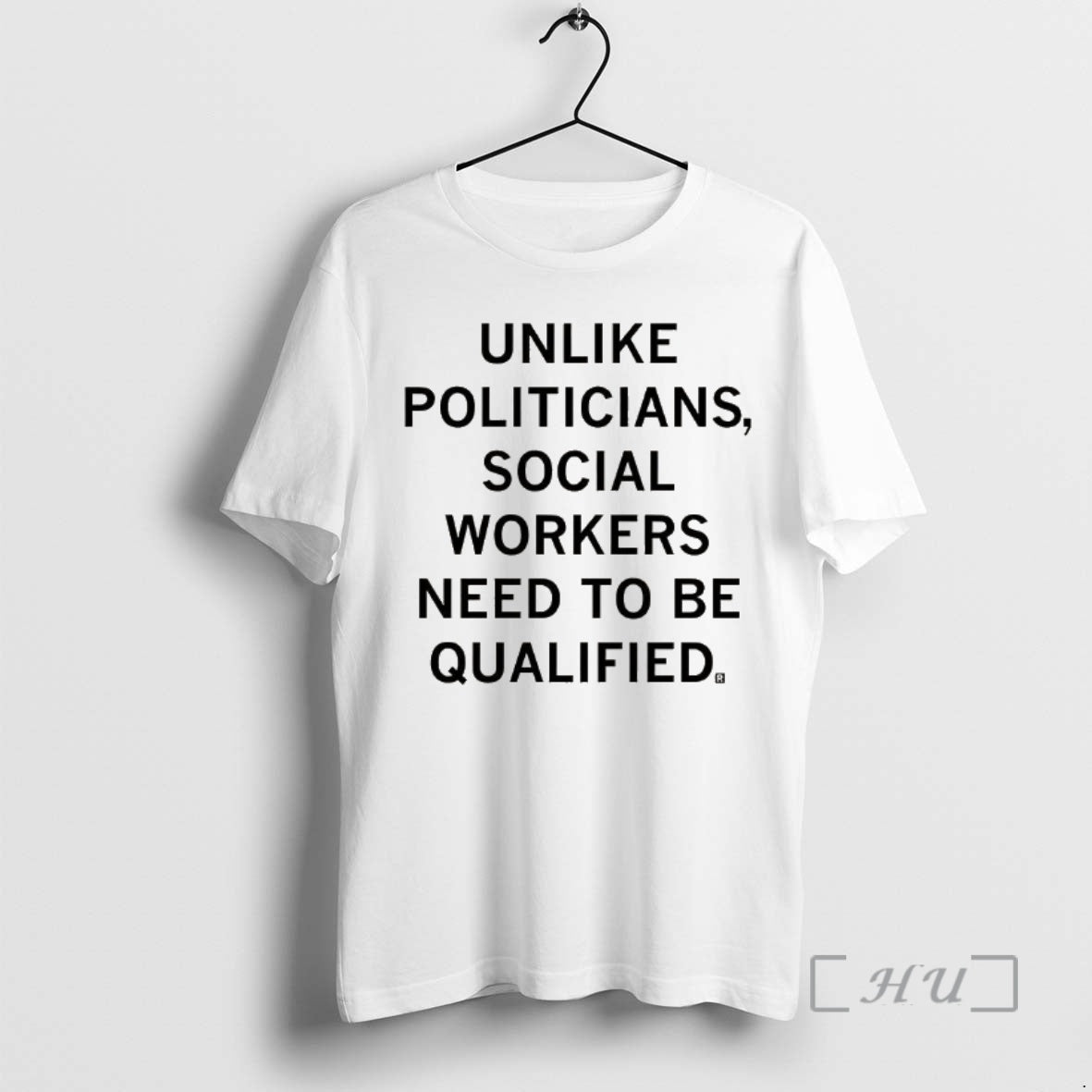 Officials Unlike Politicians Workers Need To Be Qualified Letter - T-Shirt, Sweatshirt, Hoodie