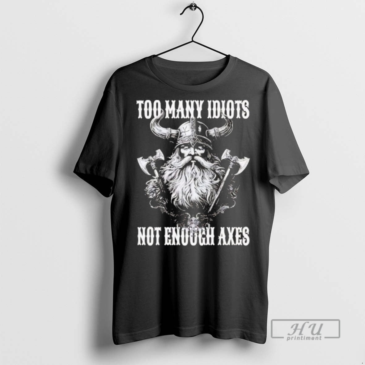 Officials Vikings Too Many Idiots Not Enough Axes T Shirts Unisex T-shirt, Sweatshirt, Hoodie, Long Sleeve Tee - T-Shirt, Sweatshirt, Hoodie