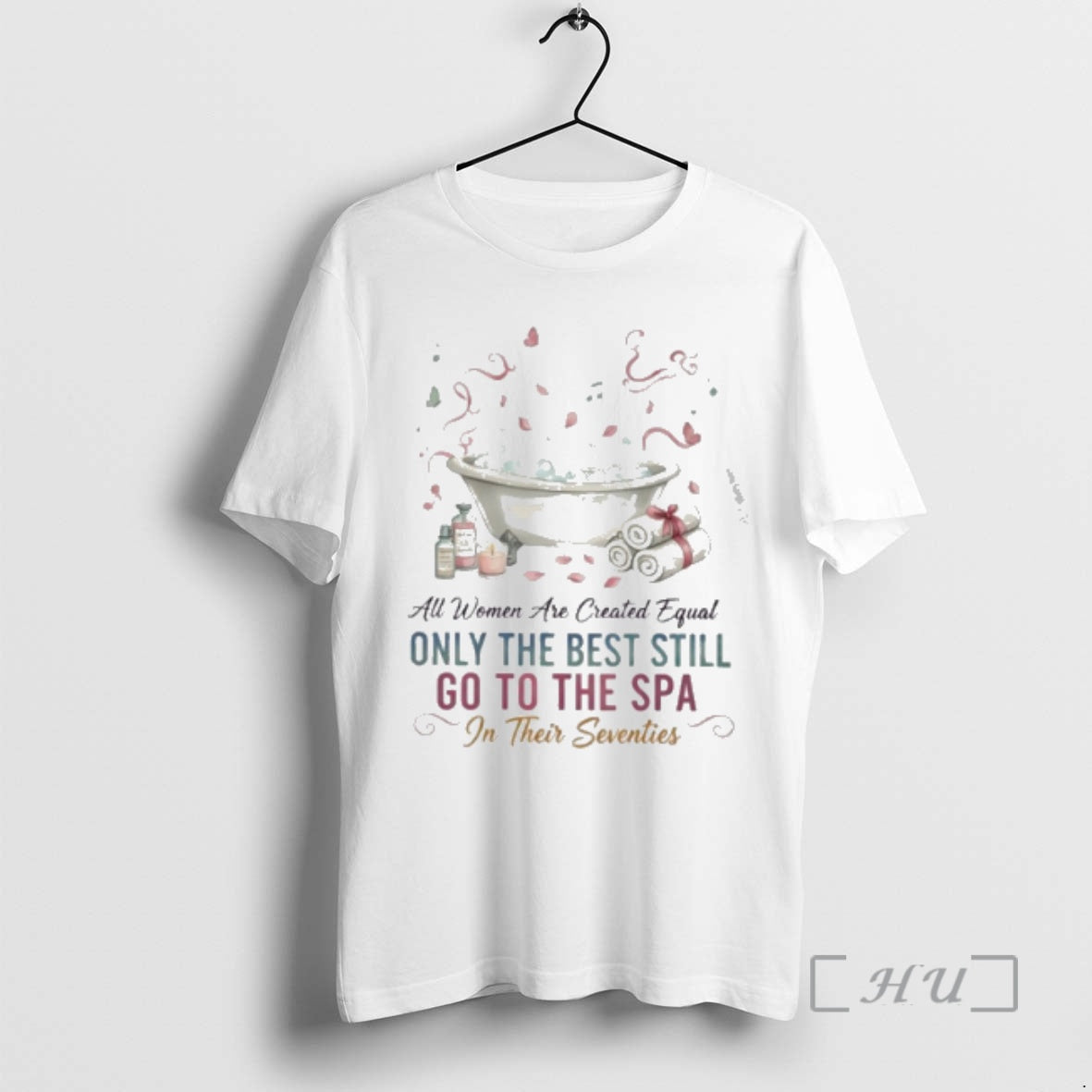 Officials Vintage All Women Are Created Equal Only The Best Still Go To The Spa - T-Shirt, Sweatshirt, Hoodie