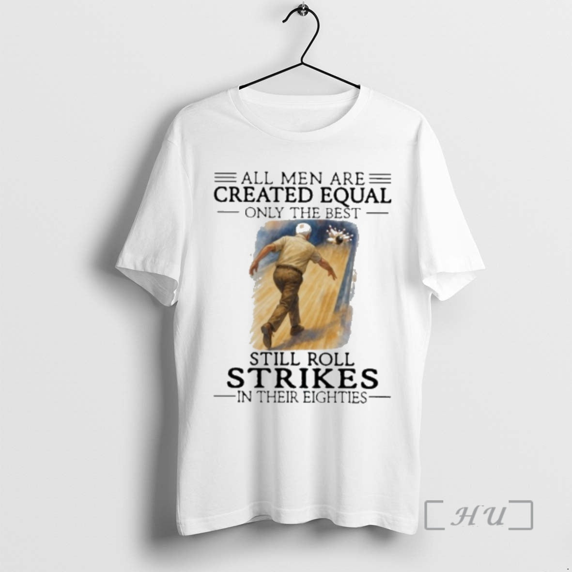 Officials Vintage All Women Are Created Equal Only The Best Still Roll Strikes In Their - T-Shirt, Sweatshirt, Hoodie