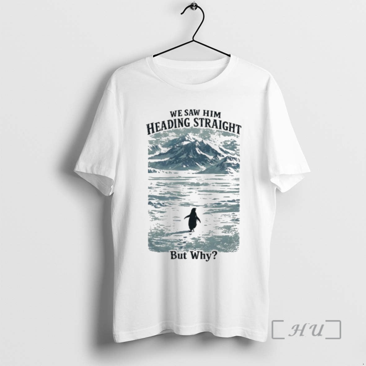 Officials We Saw Him Heading Straight But Why Penguin Meme - T-Shirt, Sweatshirt, Hoodie