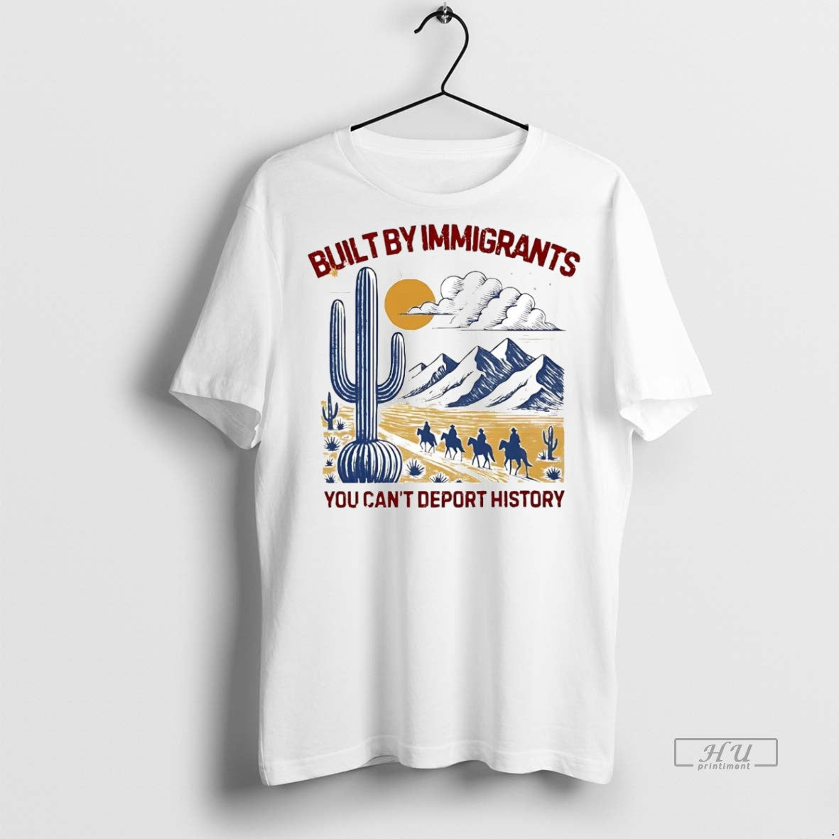 Officials Western Desert Built By Immigrants You Cant Deport History T Shirt Sweater Unisex T-shirt, Sweatshirt, Hoodie, Long Sleeve Tee - T-Shirt, Sweatshirt, Hoodie