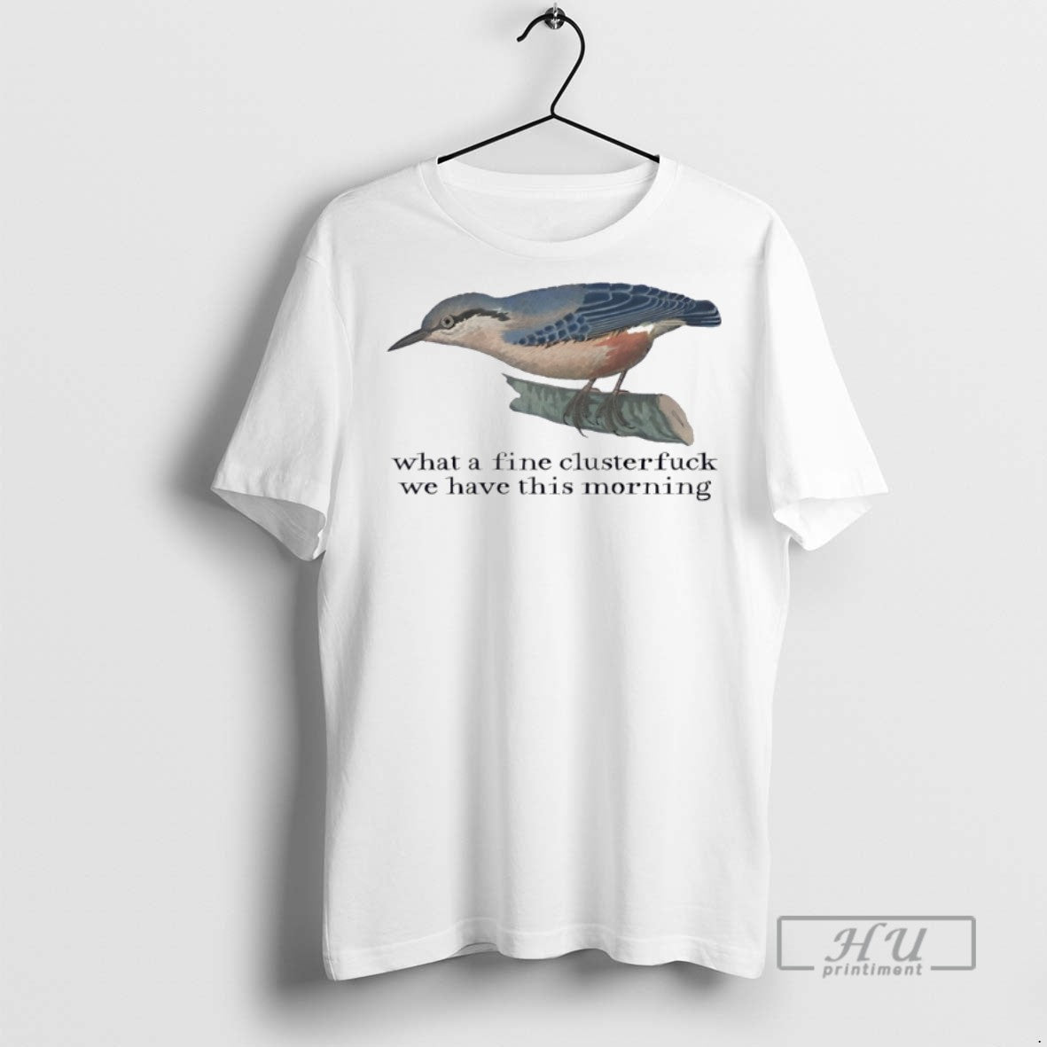 Officials What A Fine Clusterfuck We Have This Morning T Shirts Unisex T-shirt, Sweatshirt, Hoodie, Long Sleeve Tee - T-Shirt, Sweatshirt, Hoodie