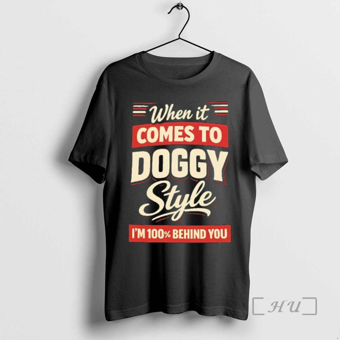 Officials When It Comes To Doggystyle Im 100 Behind You Unisex T-shirt, Sweatshirt, Hoodie, Long Sleeve Tee - T-Shirt, Sweatshirt, Hoodie