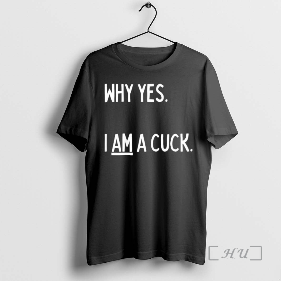 Officials Why Yes I Am A Cuck Text - T-Shirt, Sweatshirt, Hoodie