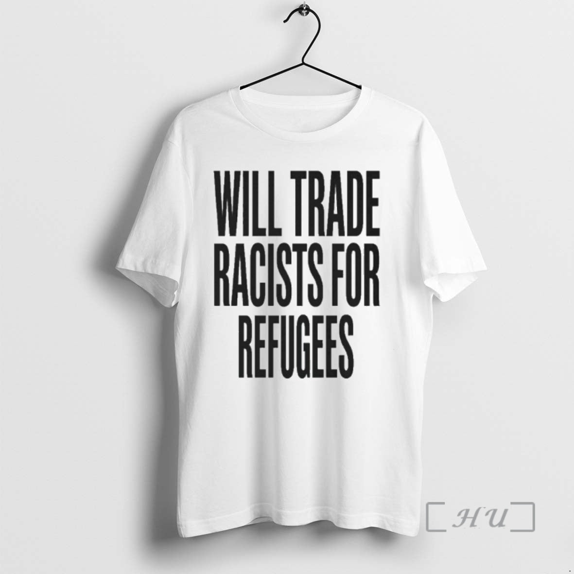 Officials Will Trade Racists For Refugees 2026 - T-Shirt, Sweatshirt, Hoodie