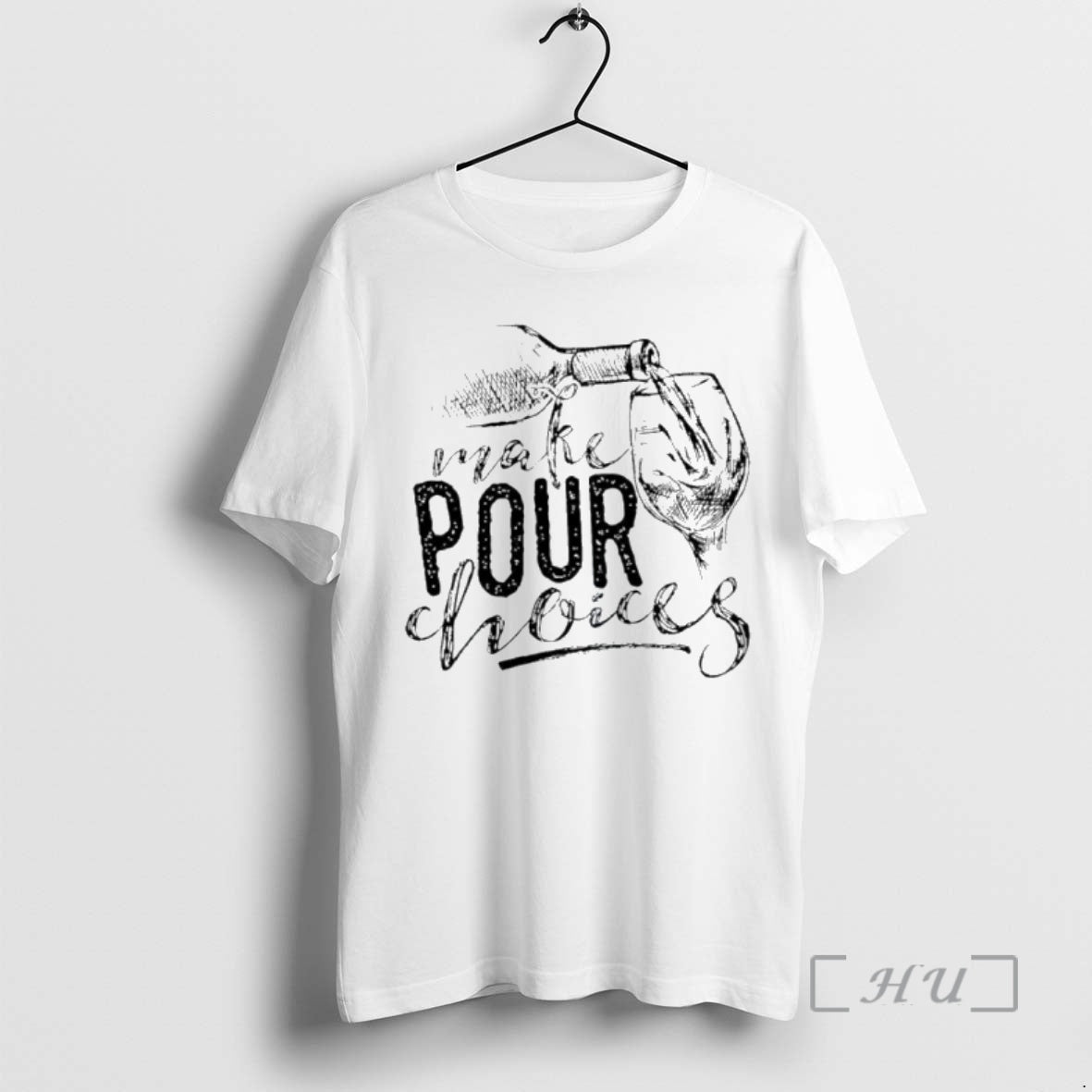Officials Wine Make Pour Choices - T-Shirt, Sweatshirt, Hoodie