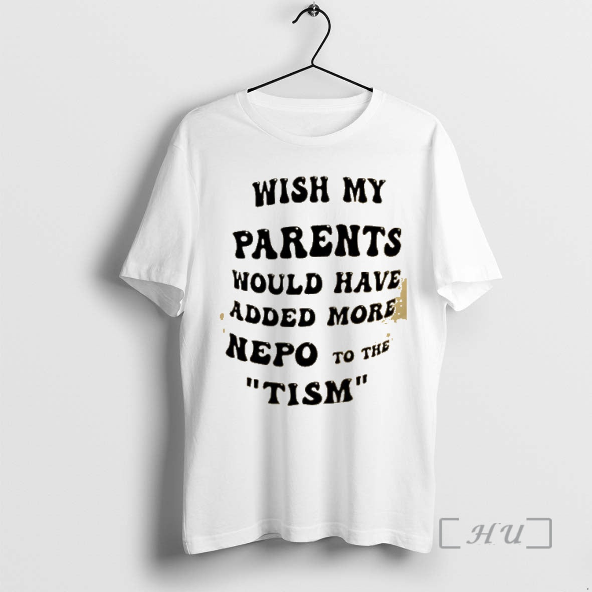 Officials Wish My Parents Would Have Added More Nepo To The Tism Premium T Shirts Unisex T-shirt, Sweatshirt, Hoodie, Long Sleeve Tee - T-Shirt, Sweatshirt, Hoodie