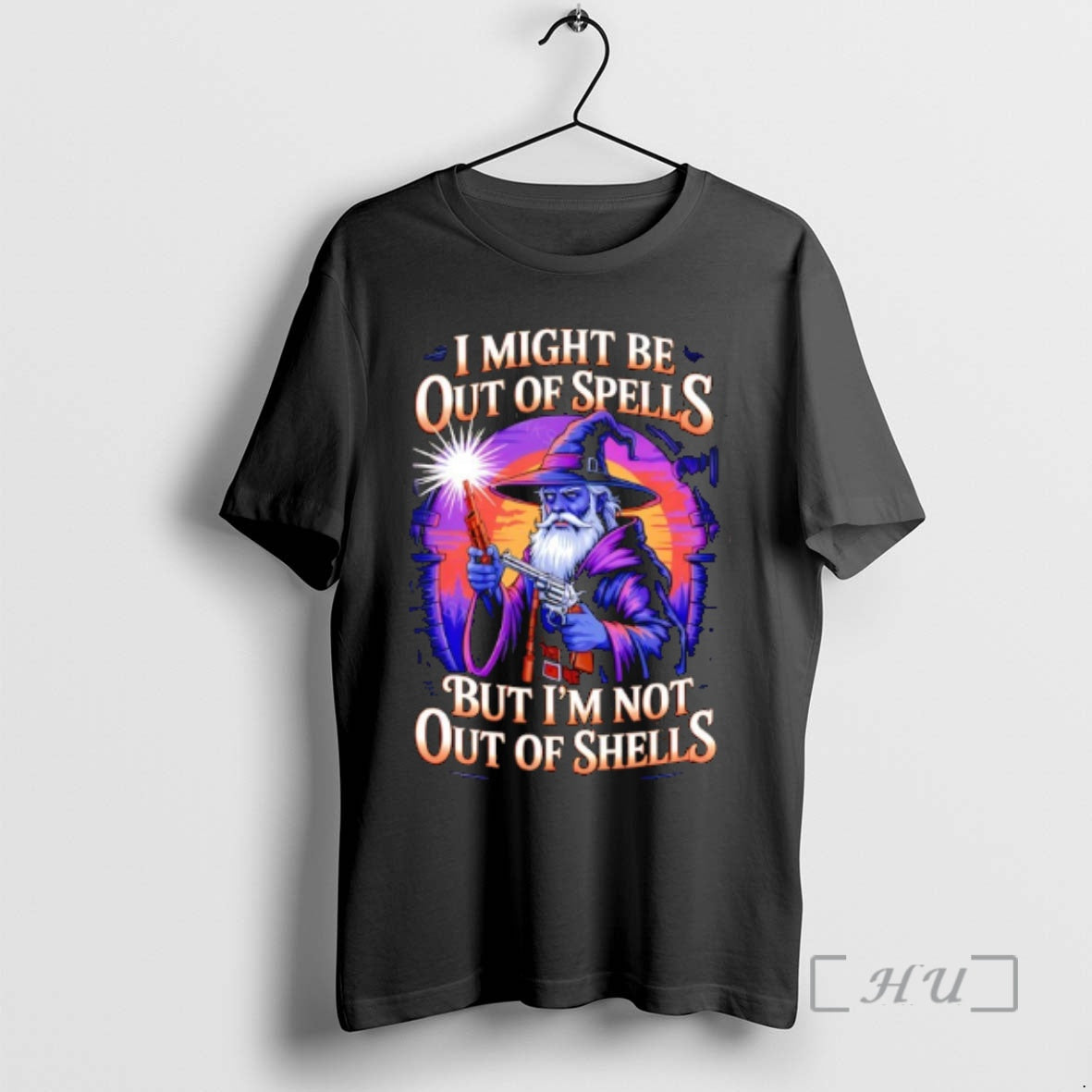Officials Wizard Holding Pistol I Might Be Out Of Spells But Im Not Out Of - T-Shirt, Sweatshirt, Hoodie
