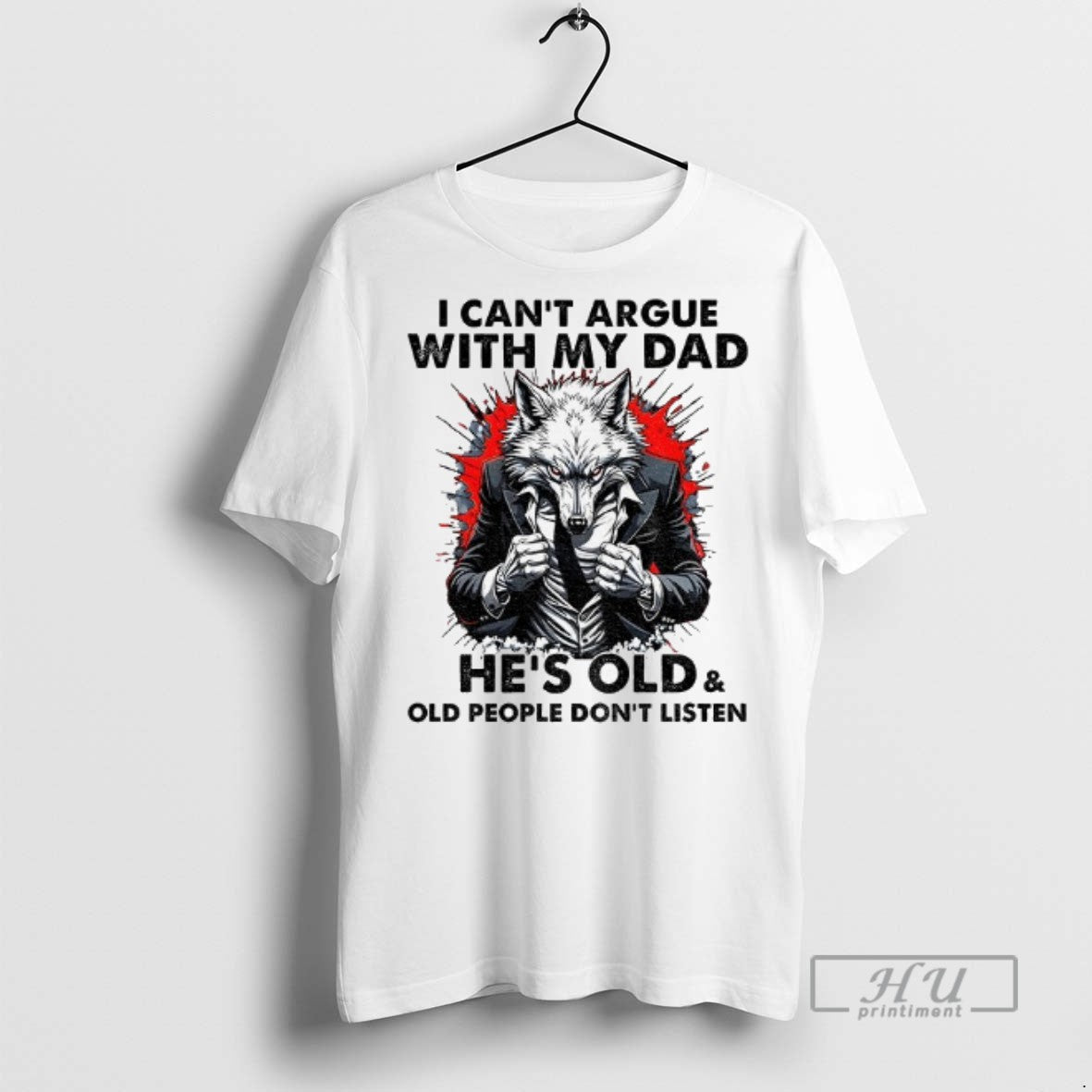 Officials Wolf I Cant Argue With My Dad Hes Old And Old People Dont Listen Unisex T-shirt, Sweatshirt, Hoodie, Long Sleeve Tee - T-Shirt, Sweatshirt, Hoodie