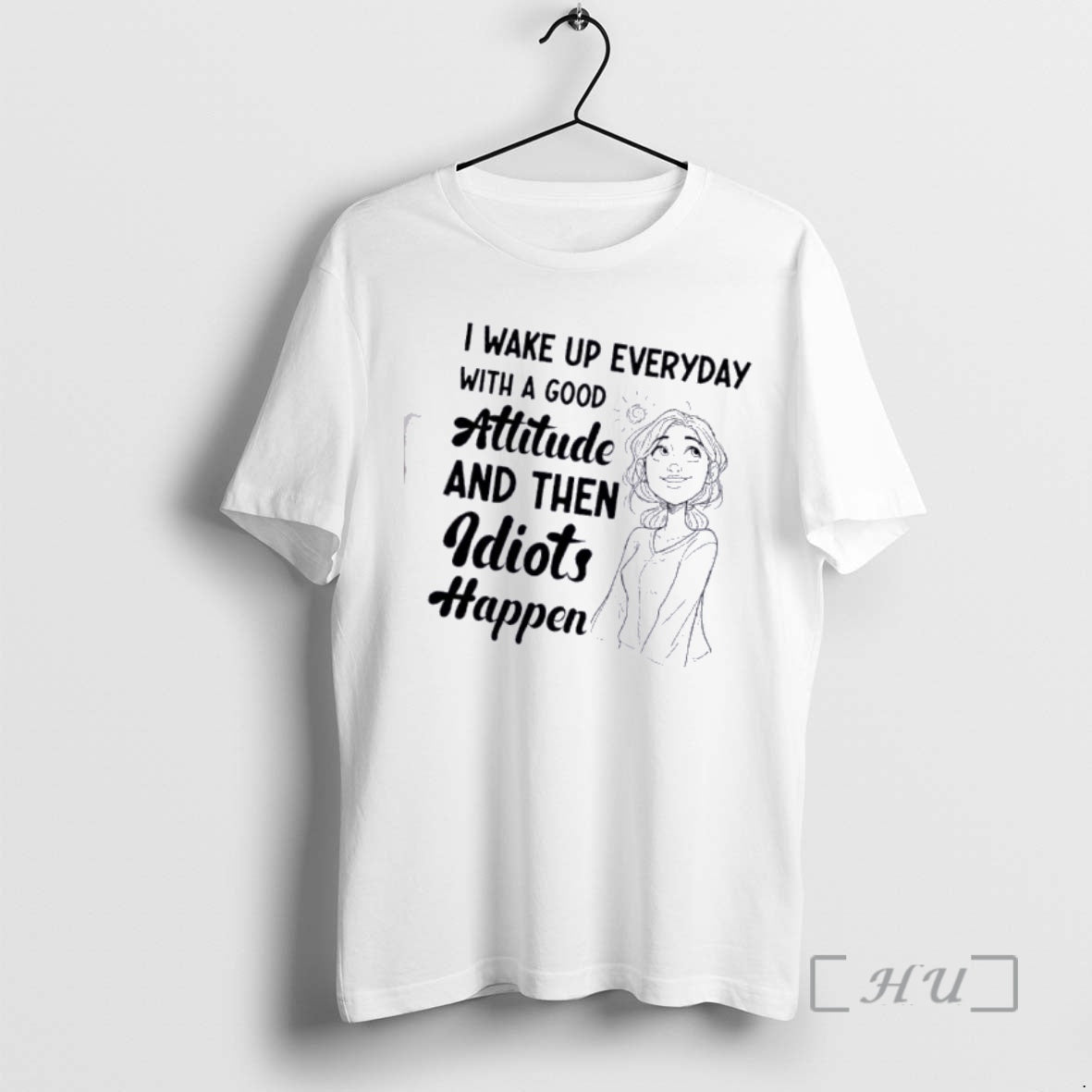 Officials Women I Wake Up Every Day With A Good Attitude And Then Idiots Happen - T-Shirt, Sweatshirt, Hoodie