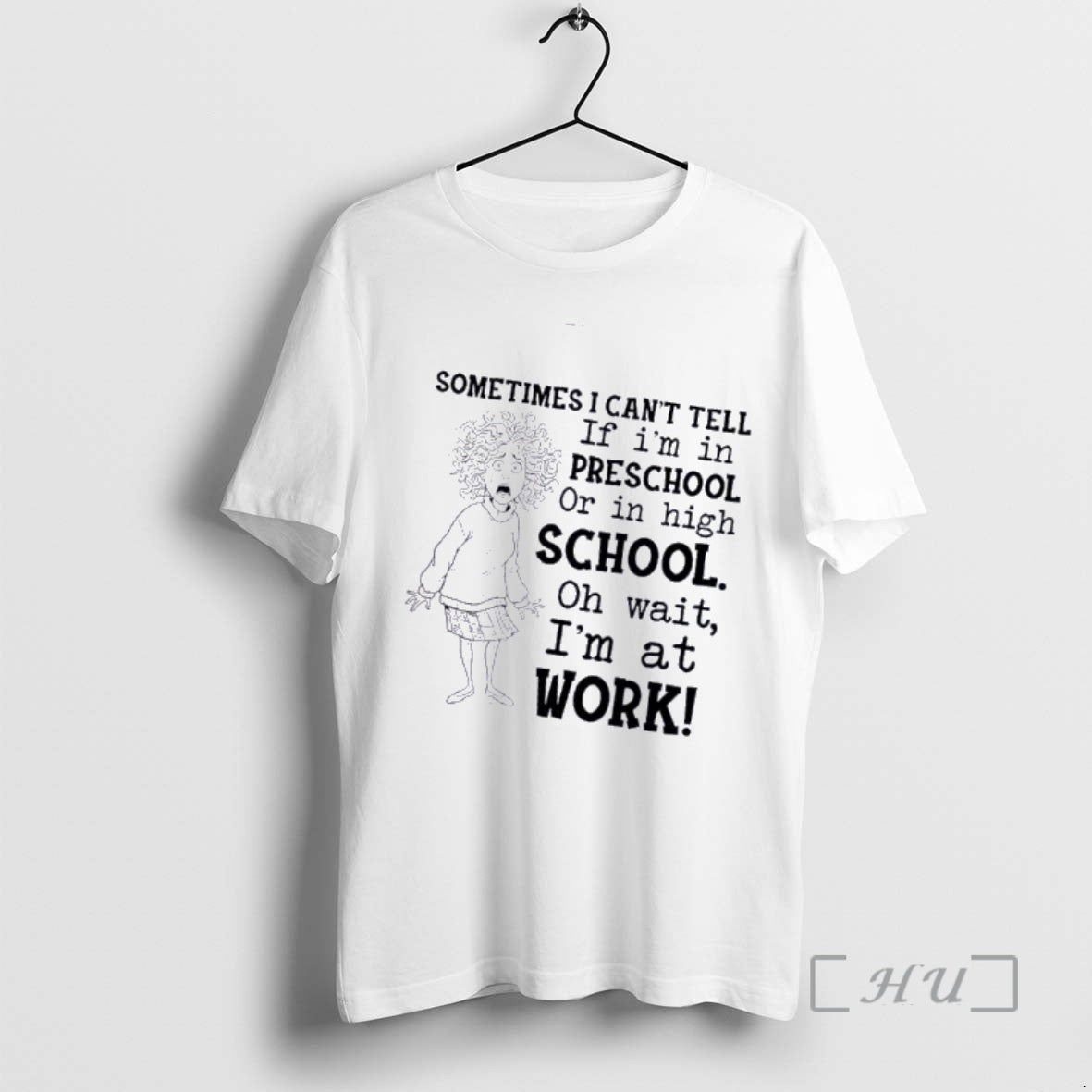 Officials Women Sometimes I Cant Tell If Im In Preschool Or In High School Oh - T-Shirt, Sweatshirt, Hoodie