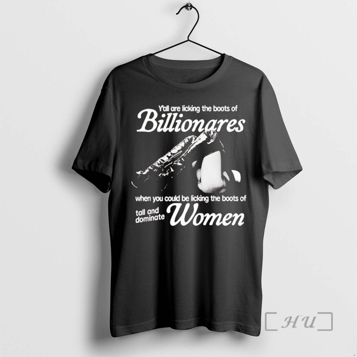 Officials Yall Are Licking The Boots Of Billionaires Tall And Dominate Women Premium T Shirts - T-Shirt, Sweatshirt, Hoodie
