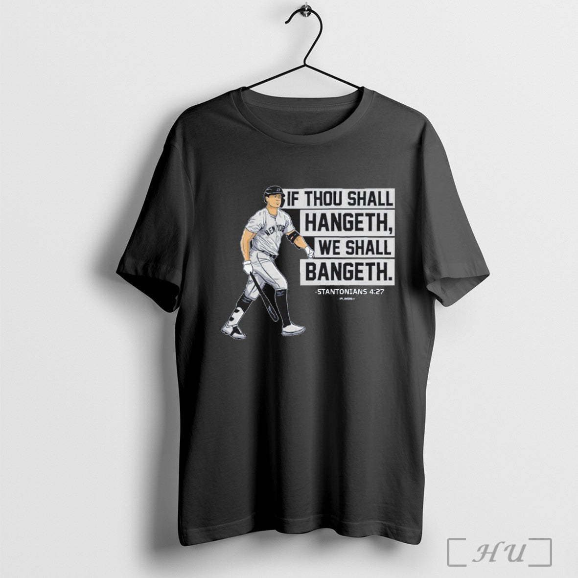 Officials Yankees Giancarlo Stanton If Thou Shall Hangeth We Shall Bangeth T Shirt Unisex T-shirt, Sweatshirt, Hoodie, Long Sleeve Tee - T-Shirt, Sweatshirt, Hoodie