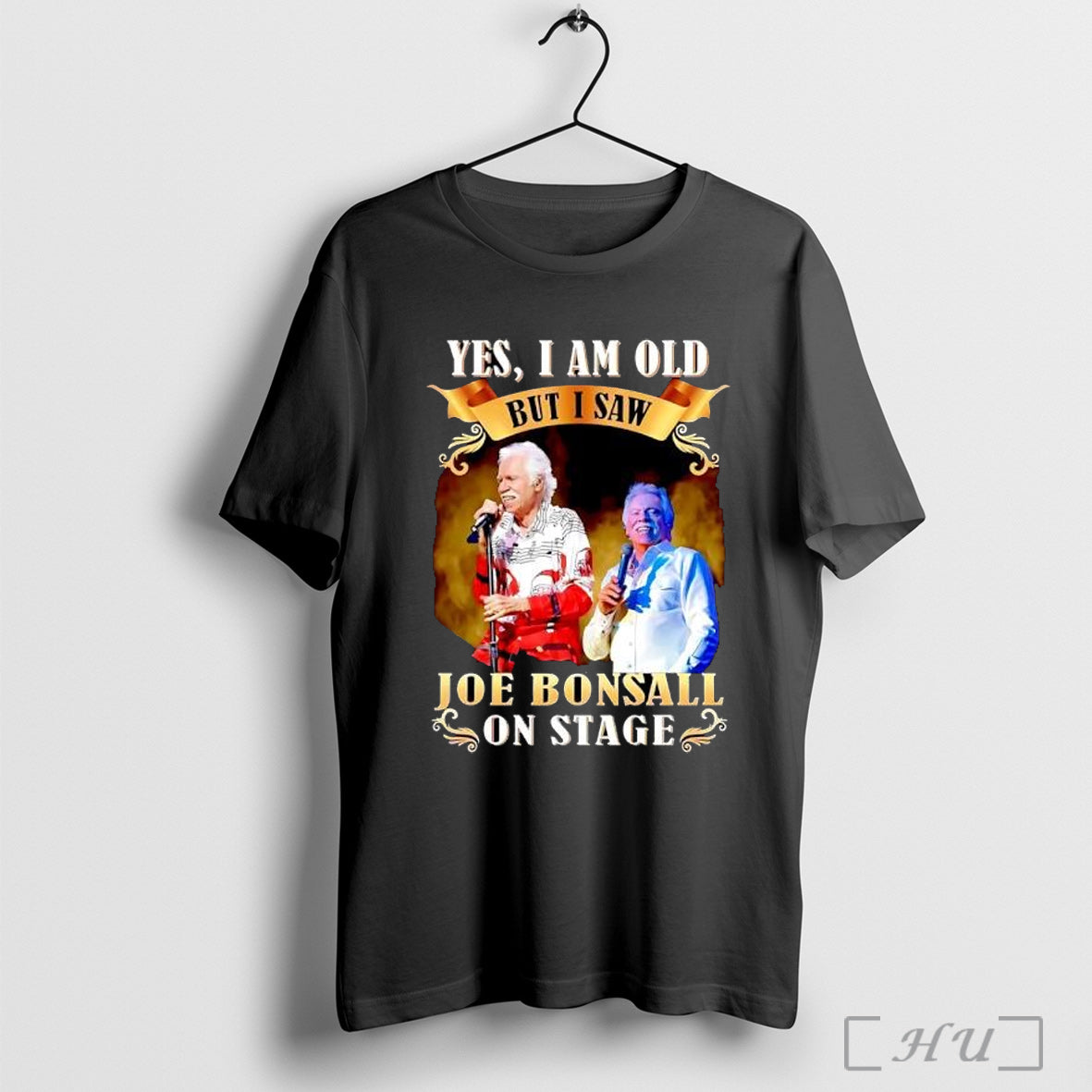 Officials Yes I Am Old But I Saw Joe Bonsall On Stage Posters Unisex T-shirt, Sweatshirt, Hoodie, Long Sleeve Tee - T-Shirt, Sweatshirt, Hoodie