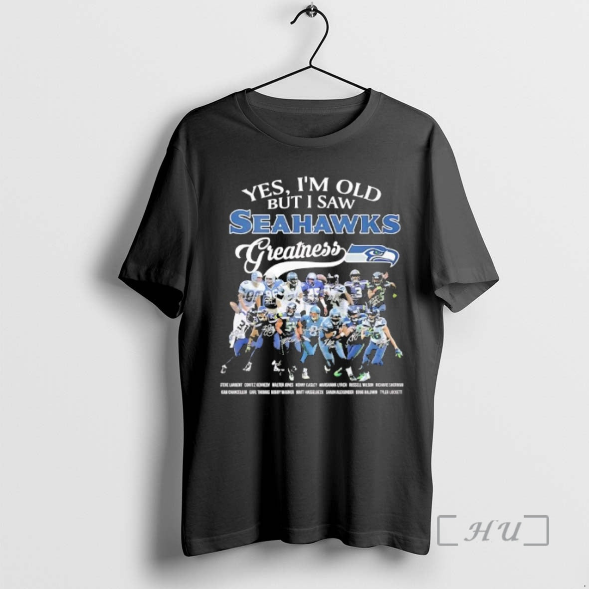 Officials Yes Im Old But I Saw Seahawks Greatness Several Legendary Players Full Names Graphic - T-Shirt, Sweatshirt, Hoodie