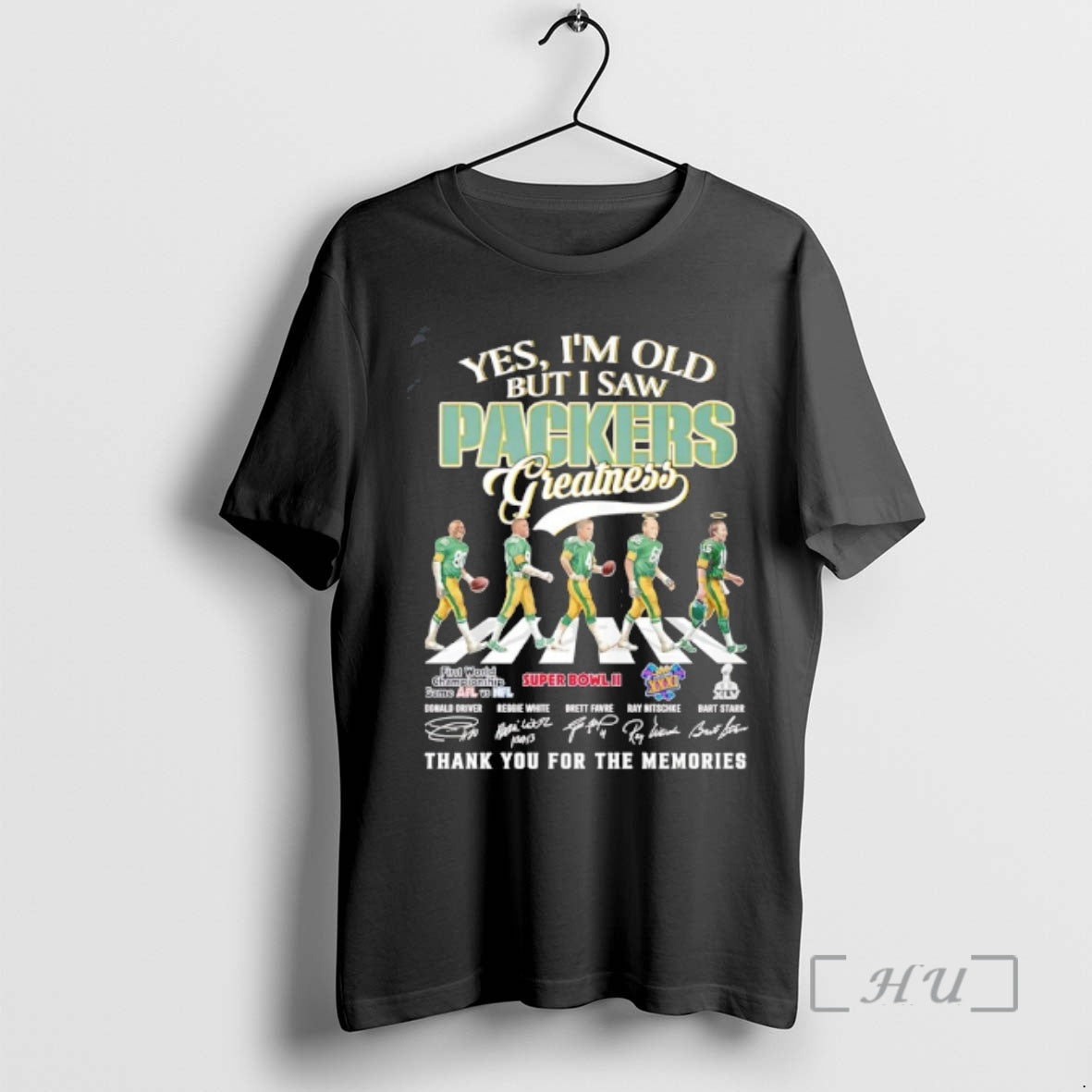 Officials Yes Im Old I Saw Green Bay Packers Greatness Legends Thank You For The - T-Shirt, Sweatshirt, Hoodie
