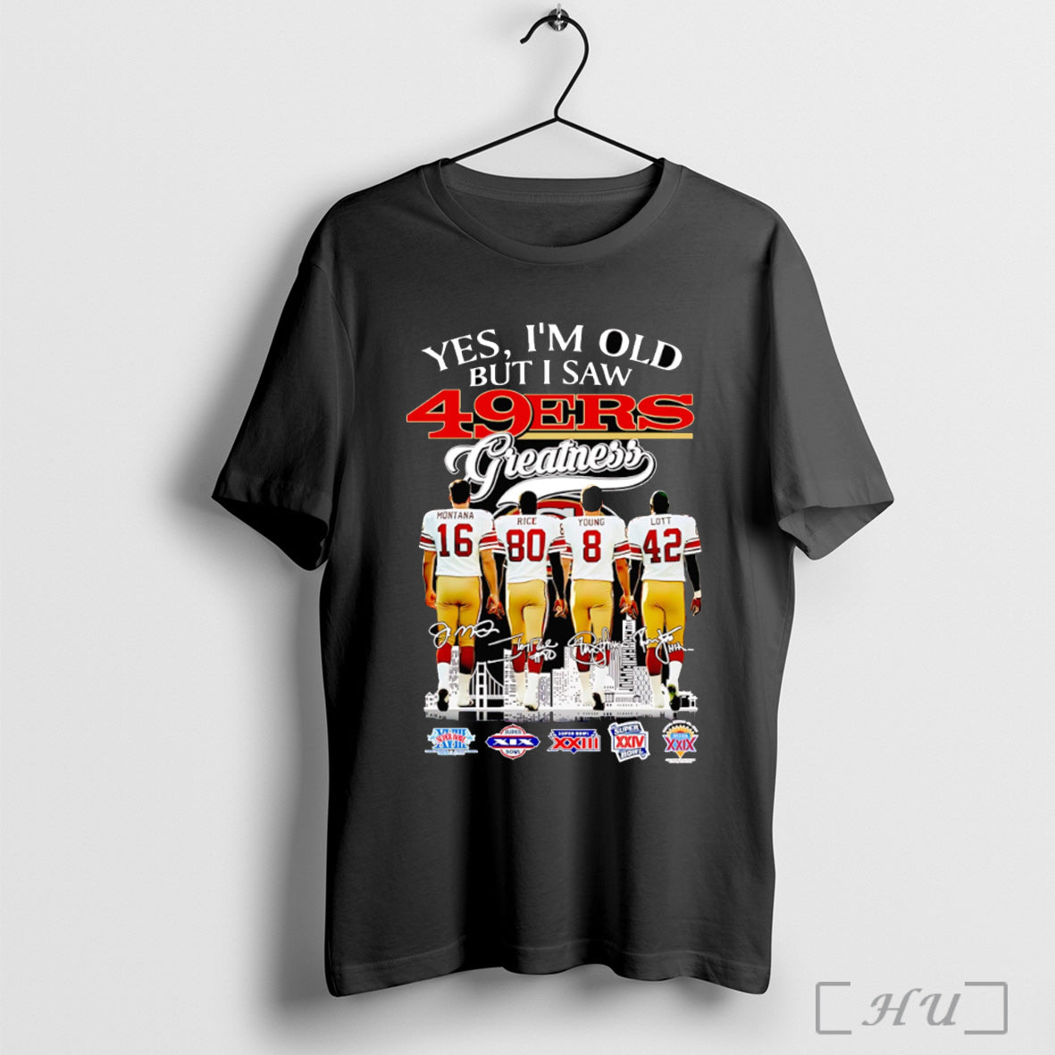 Officials Yes Im Old But I Saw 49ers Greatness Montana Rice Young And Lott Signature Unisex T-shirt, Sweatshirt, Hoodie, Long Sleeve Tee - T-Shirt, Sweatshirt, Hoodie