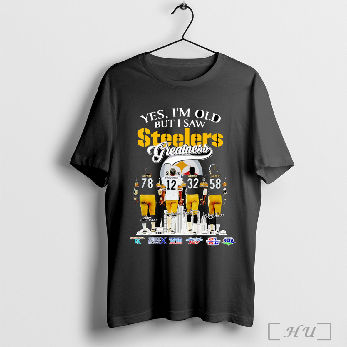 Officials Yes Im Old But I Saw Steelers Greatness Greene Bradshaw Harris And Lambert Unisex T-shirt, Sweatshirt, Hoodie, Long Sleeve Tee - T-Shirt, Sweatshirt, Hoodie