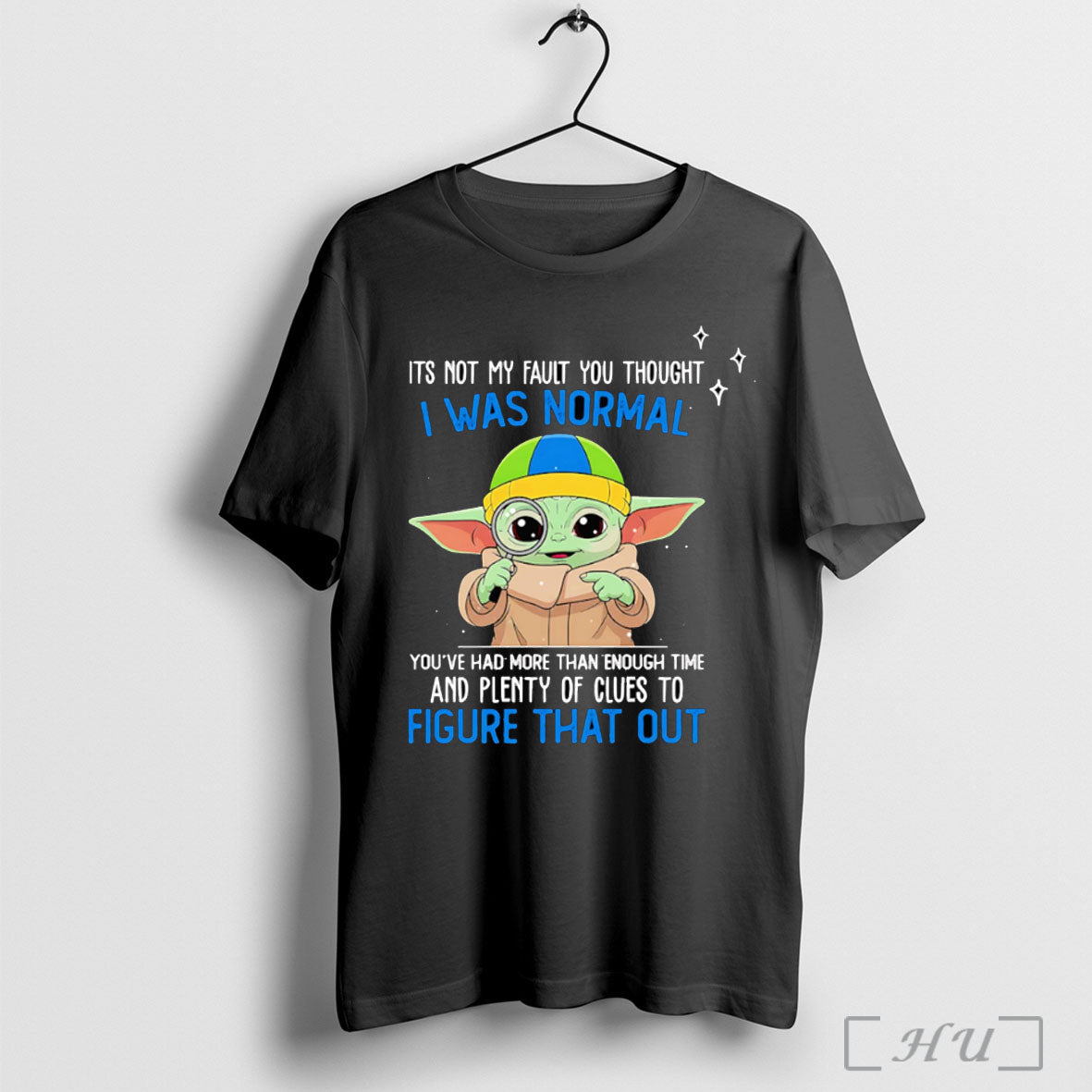 Officials Yoda Its Not My Fault You Thought I Was Normal Youve Had More Than Unisex T-shirt, Sweatshirt, Hoodie, Long Sleeve Tee - T-Shirt, Sweatshirt, Hoodie