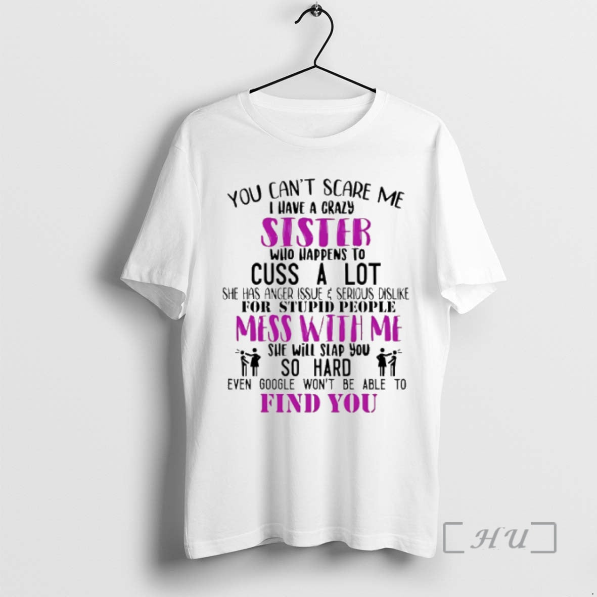 Officials You Cant Scare Me I Have A Crazy Sister Who Happens To Cuss - T-Shirt, Sweatshirt, Hoodie