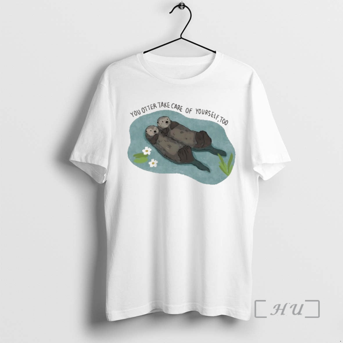 Officials You Otter Take Care Of Yourself Too Unisex T-shirt, Sweatshirt, Hoodie, Long Sleeve Tee - T-Shirt, Sweatshirt, Hoodie